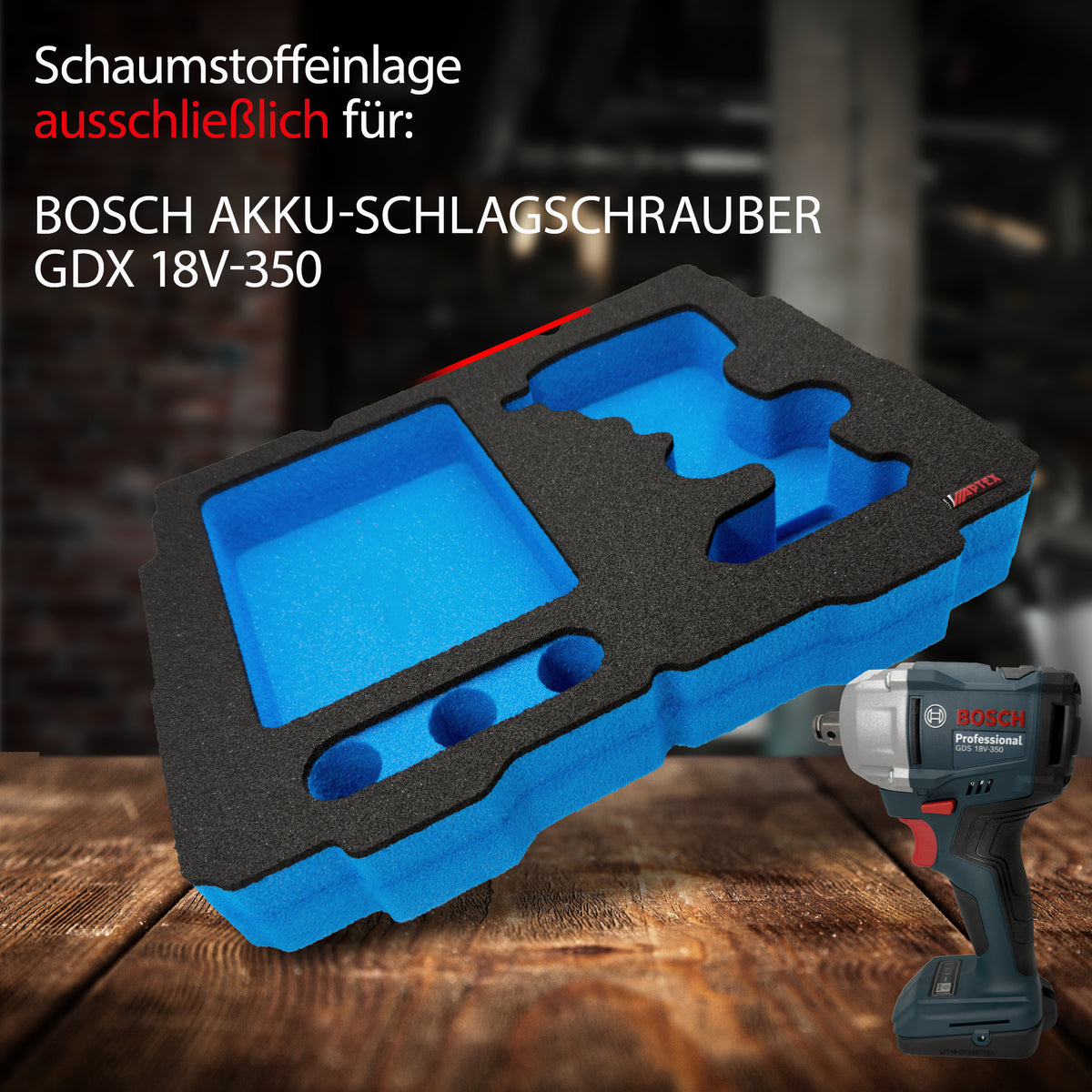 APTEX Bosch GDS 18V-350 Einlage für Systainer T-Loc 2 – Schlagschrauber Schaumeinlage – Made in Germany