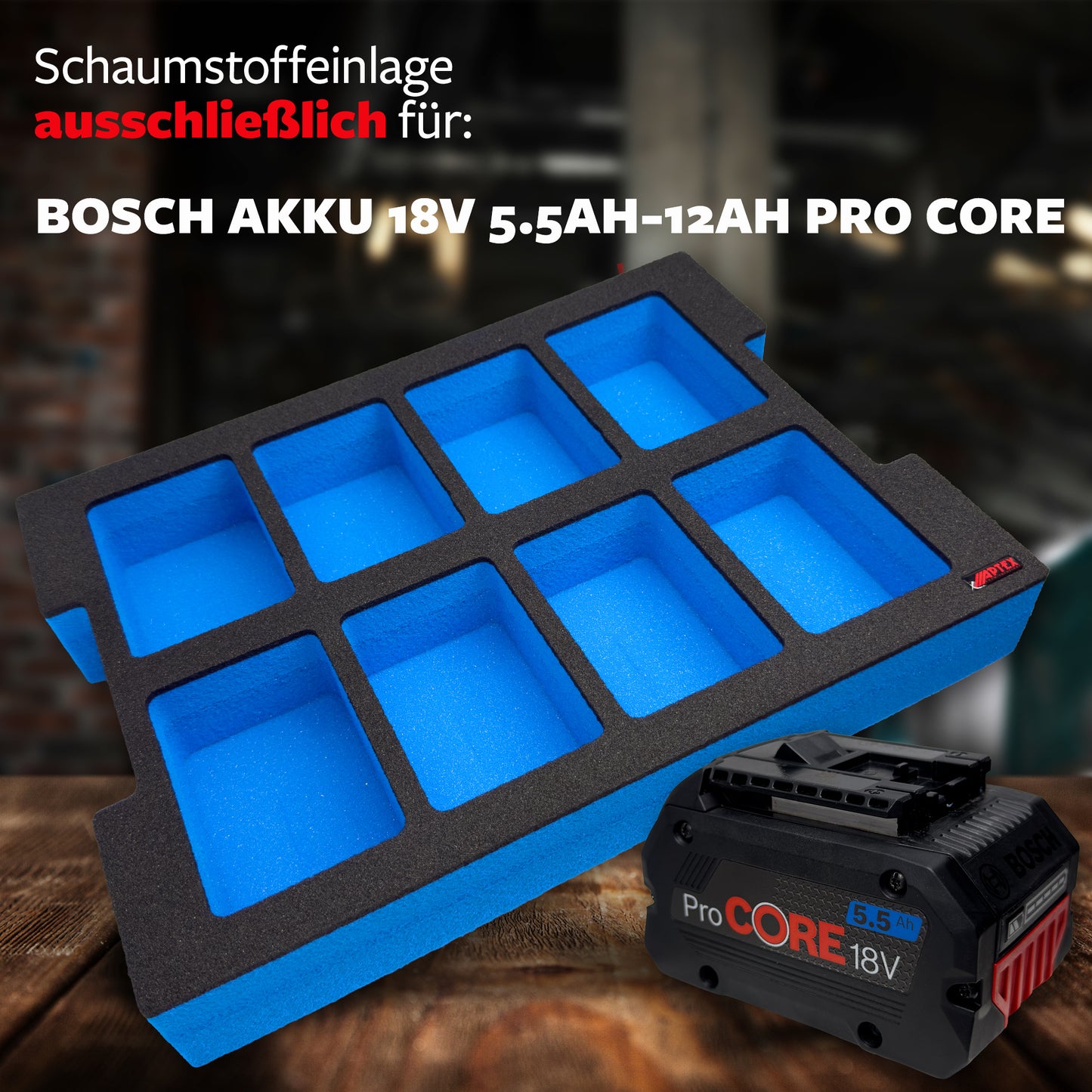 APTEX Bosch 8x ProCore 18V 5.5Ah, 8.0Ah, 12Ah Einlage für L-Boxx 136 – Akku Schaumeinlage – Made in Germany
