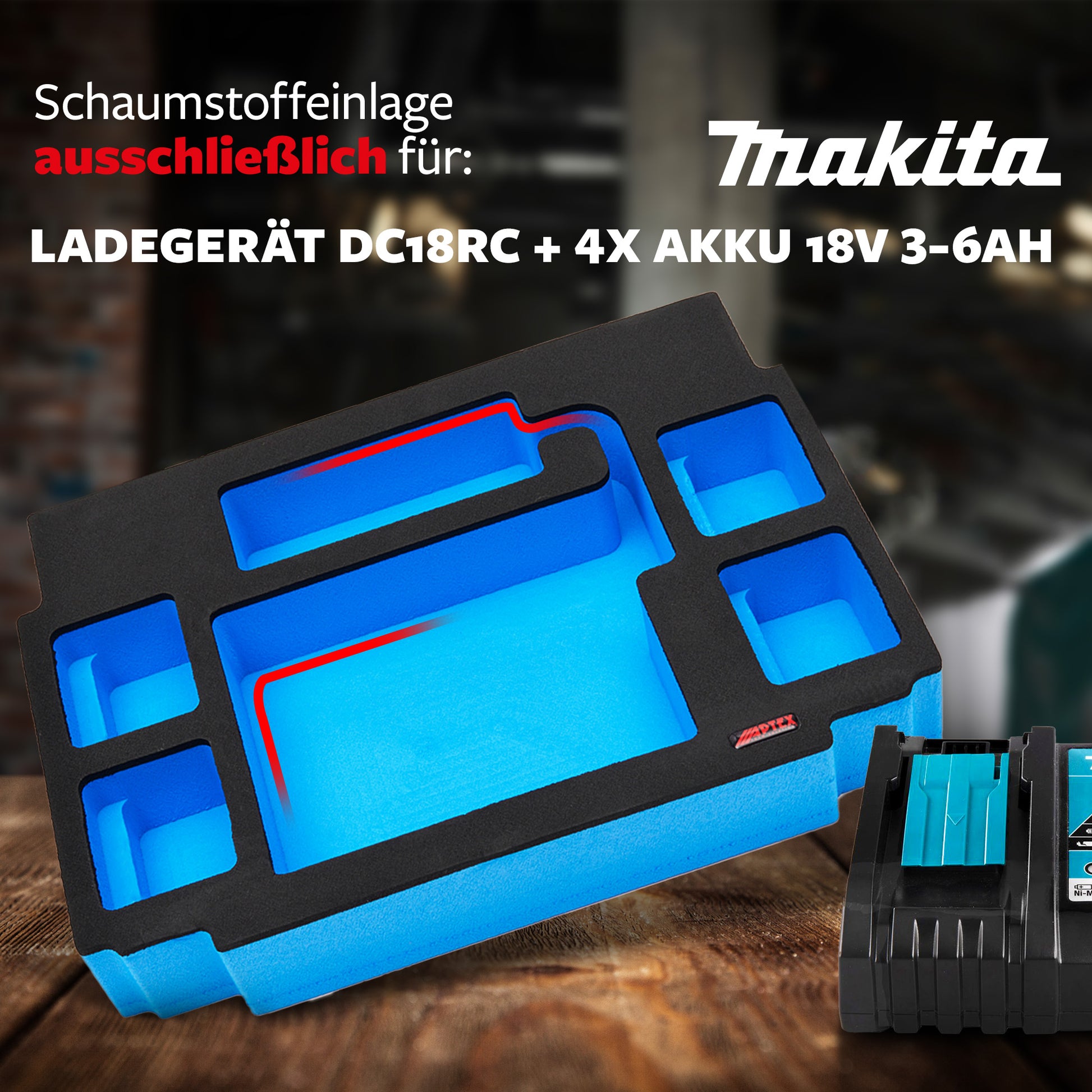 Schaumeinlage für Makita Akku-Ladegerät DC18RC + 4 Akkus für MakPac Gr. 2-3 - APTEX