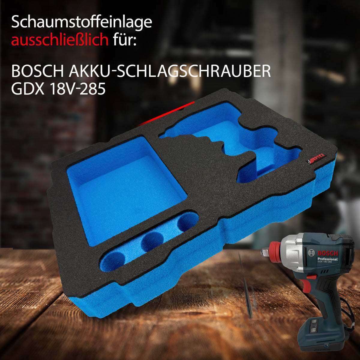 APTEX Bosch GDX 18V-285 Einlage für Systainer T-Loc 2 – Schlagschrauber Schaumeinlage – Made in Germany